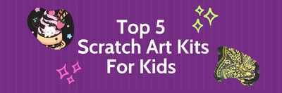 Top 5 Scratch Art Kits for Kids: Fun Meets Creativity