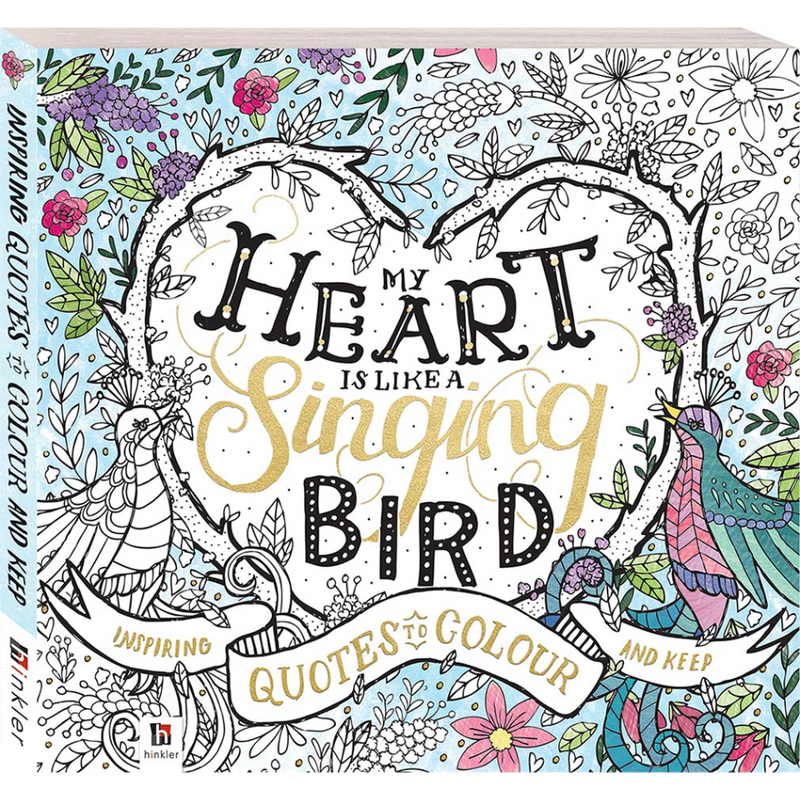 My Heart is Like a Singing Bird: Inspiring Quotes to Colour and Keep